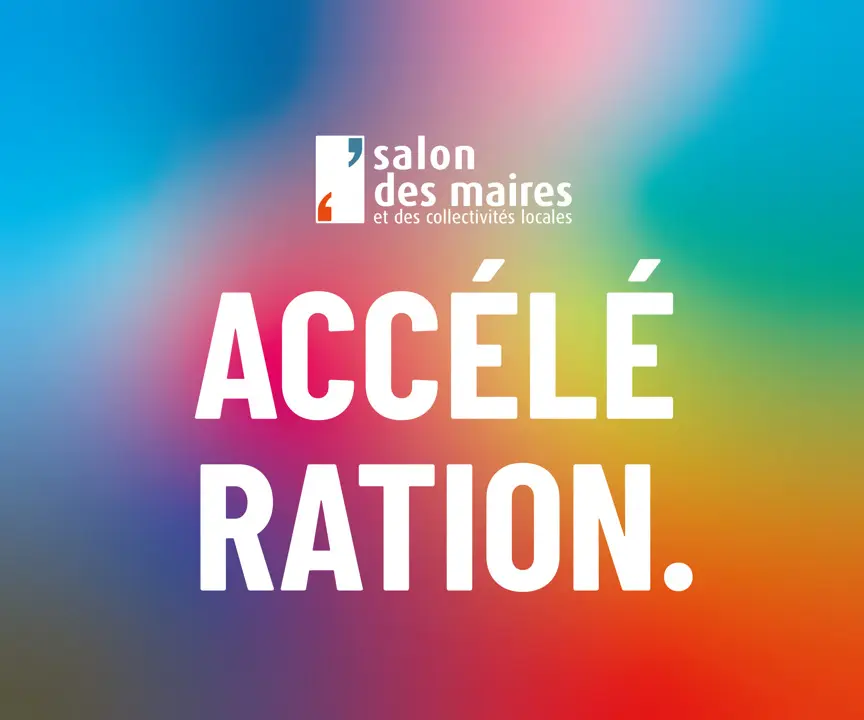 Salon des maires et des collectivités locales. Accélération.